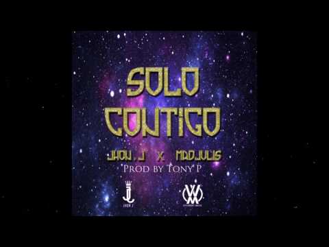Solo contigo_Jhon.J ❌ Madjulis (Prod by Tony P )
