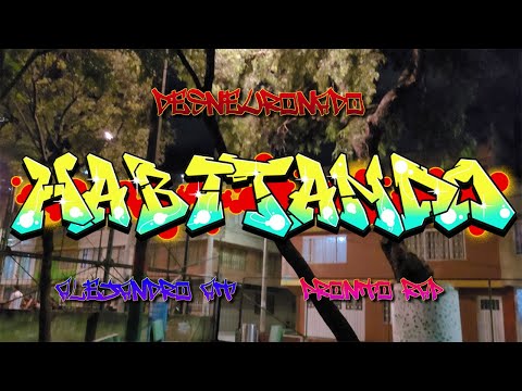 HABITANDO - Desneuronado, Alejandro AT, Pronto Rap (Official Video) ALBUM HERMANDAD