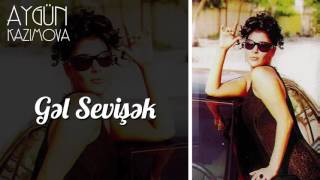 Aygün Kazımova - Gəl sevişək