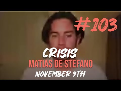 #103 CRISIS - NOV 9TH #matíasdestefano