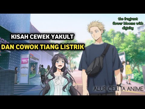 KISAH CEWEK YAKULT DAN COWOK TIANG LISTRIK | The Fragrant Flower Blooms With Dignity