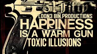 51Fifty ** Happiness Is A Warm Gun ** LoOn3 Bin Productions
