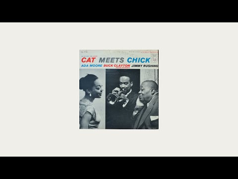 Buck Clayton, Jimmy Rushing, & Ada Moore – Cat Meets Chick: A Story In Jazz [1956] (FULL ALBUM)