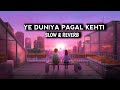 Mai Aaj Kal Akele Me Muskurata Lofi Ye Duniya Pagal Kehti Hai Lofi Instagram Viral Song