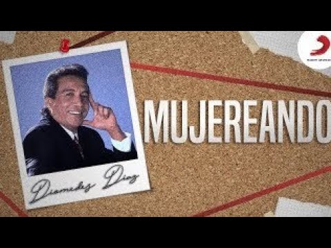 Mujereando, Diomedes Díaz & Juancho Rois - Letra Oficial