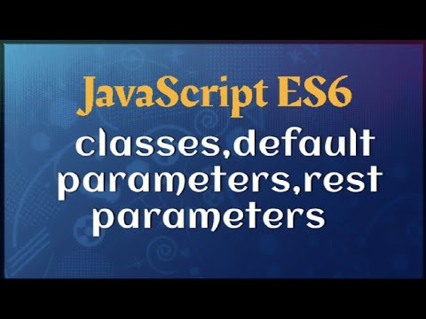 Javascript Es6 Tutorial For Beginners Classesdefault Parameterrest Parameter Env Creations