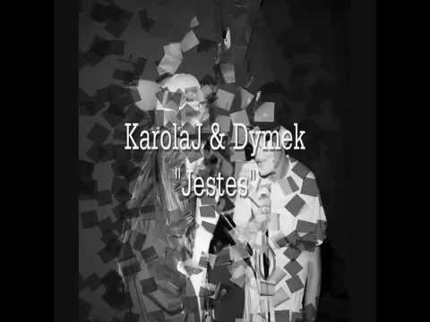 KarolaJ feat Dymek - Jesteś