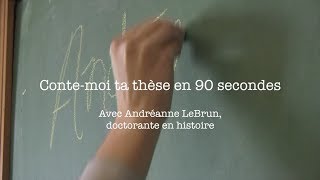 Conte-moi ta thèse en 90 secondes, avec Andréanne LeBrun, doctorante en histoire à l'UdeS