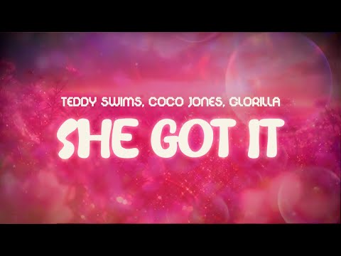 teddy swims, coco jones, glorilla ✨ she got it✨ ~ lyrics