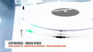 cutworks - moon river - camino blue recordings