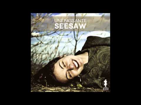 UNEPASSANTE - Seesaw