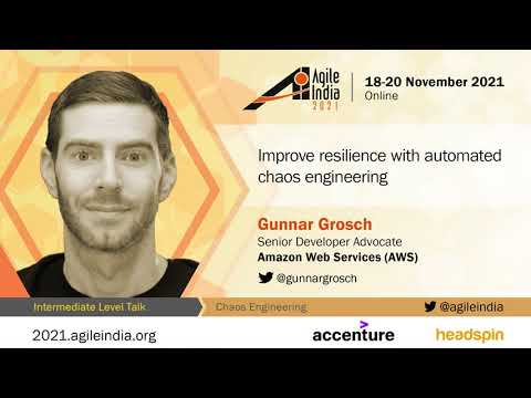 Improve resilience with automated chaos engineering by Gunnar Grosch #AgileIndia 2021
