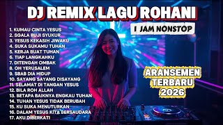 Download lagu DJ REMIX LAGU ROHANI - 1 JAM NONSTOP | ARANSEMEN TERBARU 2026 mp3 Download lagu DJ REMIX LAGU ROHANI - 1 JAM NONSTOP | ARANSEMEN TERBARU 2026 mp3