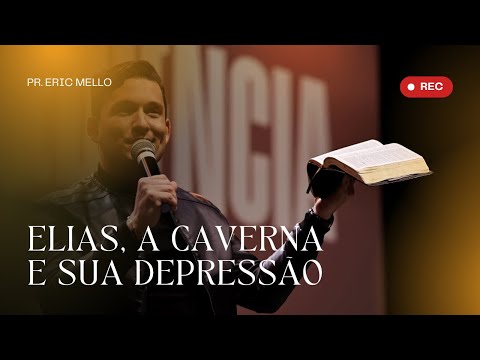 Elias, a Caverna e Sua Depressão: Encontro com Deus na Solidão — 1 Reis 19 | Pr. Eric Mello
