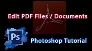 Photoshop Cs6 Tutorial - How To Edit PDF Files / Documents