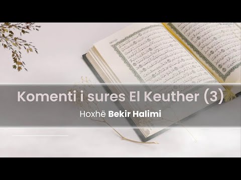 Komenti i sures El Keuther (3) - Hoxhë Bekir Halimi