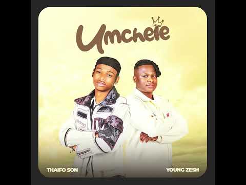 Thaifo Son- Umchele feat  Young Zesh Official Audio