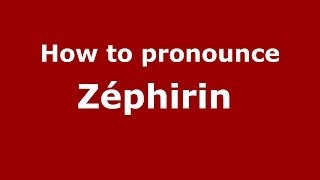How to pronounce Zéphirin 