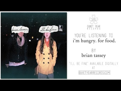 Brian Tassey - i'm hungry. for food.