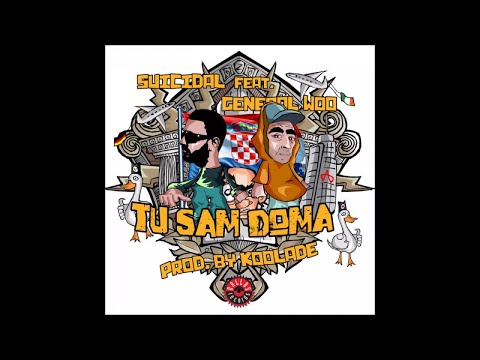 Suicidal ft General Woo - Tu sam doma