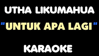Download lagu UNTUK APA LAGI Utha Likumahua Karaoke... mp3