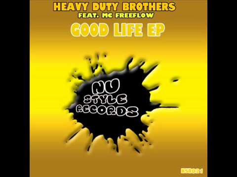 Heavy Duty Brothers ft. MC Freeflow - Good Life