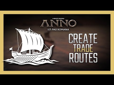 Anno 117: How to Create Trade Routes