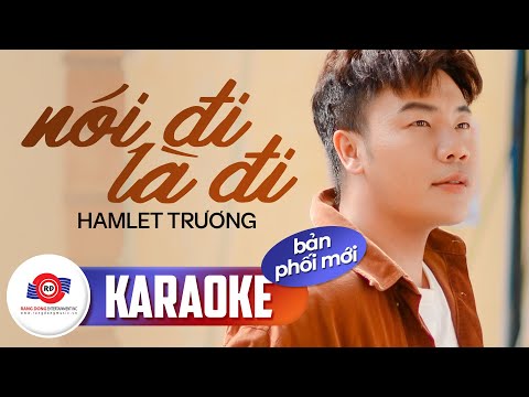 NÓI ĐI LÀ ĐI (KARAOKE BẢN PHỐI MỚI) - HAMLET TRƯƠNG || Nói đi là đi vậy sao Em không tiếc bao năm...