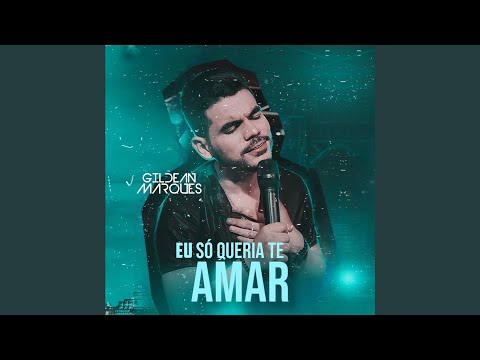 Eu Só Queria Te Amar