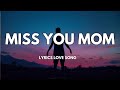 MISS YOU MOM ENGLISH LYRICS NEW MISSING SAD SONG