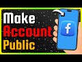 How To Make Your Facebook Account Completely Public (Full Guide)