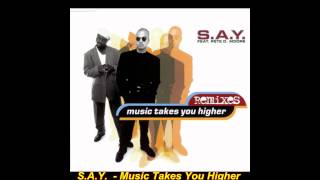 S.A.Y. Feat. Pete D. Moore - Music Takes You Higher (Club Remix)(Remixes)