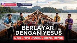 Download lagu BERLAYAR DENGAN YESUS | JAZZ-FUNK-FUSION-GOSPEL COVER mp3 Download lagu BERLAYAR DENGAN YESUS | JAZZ-FUNK-FUSION-GOSPEL COVER mp3