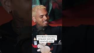 Chris Brown remembers being poor and eating cereal with water