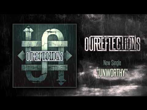 Our Reflections - Unworthy
