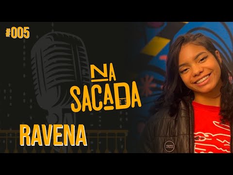 RAVENA SETE - NA SACADA PODCAST #005