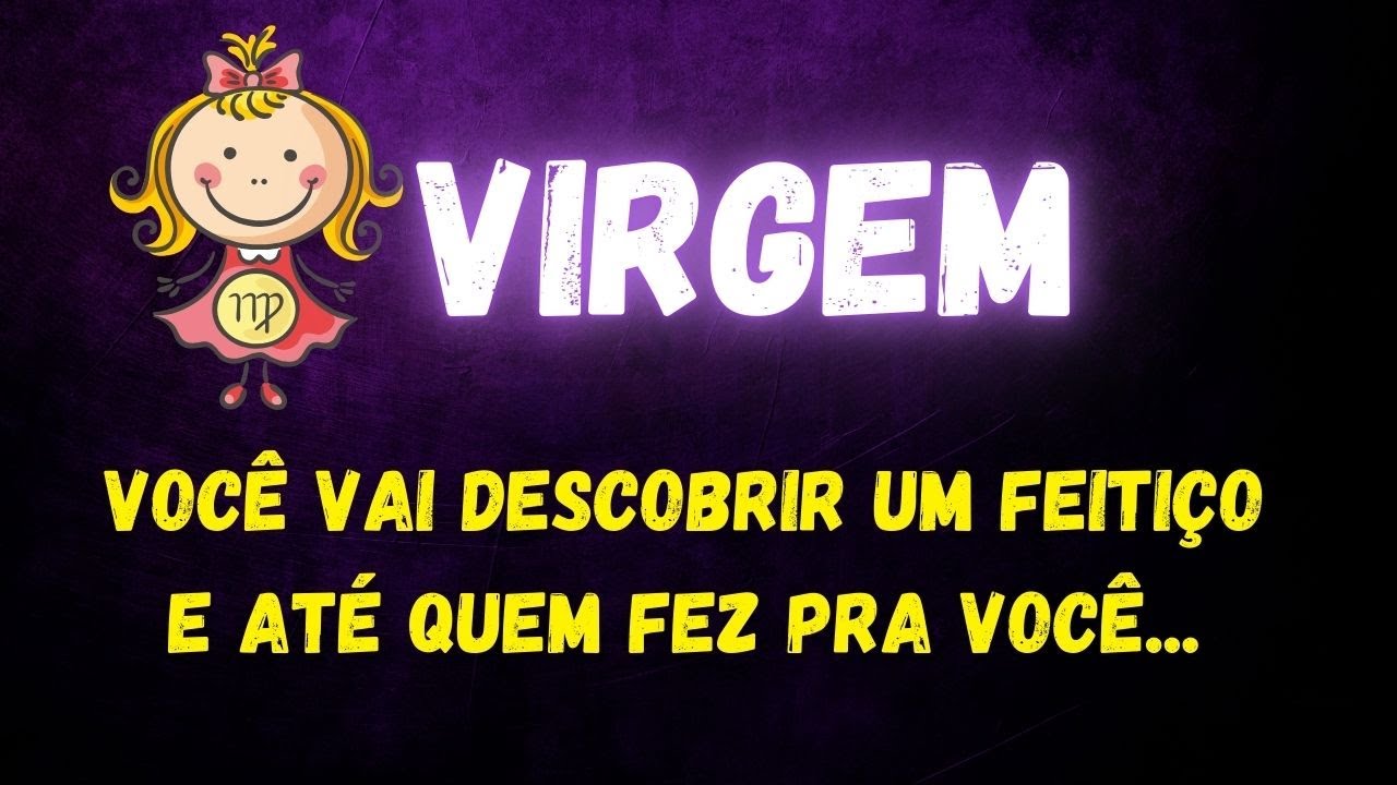 ♍️VIRGEM😡VOCÊ VAI DESCOBRIR UM FEITIÇO E ATÉ QUEM FEZ PRA VOCÊ...