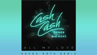 Download lagu Cash Cash - All My Love (feat. Conor Maynard) [Havok Roth Remix] mp3