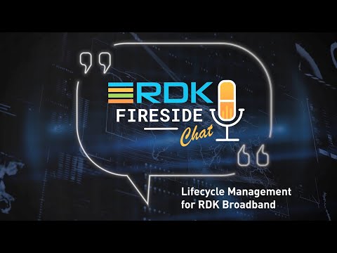 RDK Fireside Chat discusses Lifecycle Management and DAC for RDK Broadband, featuring Consult Red