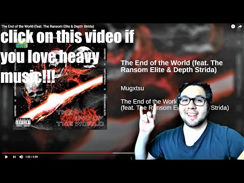 Metalhead reacts to Mugxtsu " The end of the world" ( feat. the Ransom Elite & Depth Strida)