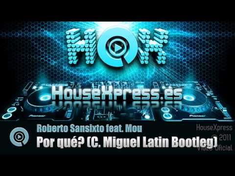 Roberto Sansixto ft. Mou - Por qué (Carlos Miguel Latin Bootleg)