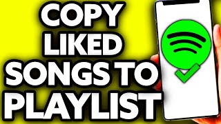 How To Copy Liked Songs to Playlist Spotify [EASY!]