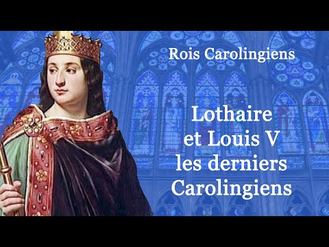 Rois de France : Lothaire et Louis V (27-60)