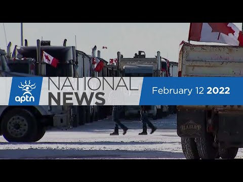 APTN National News February 12, 2022 – Prairie to lift COVID-19 restrictions, Border blockades