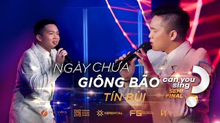 Ngày Chưa Giông Bão | Tín Bùi | “Can You Sing?” | Vòng Bán Kết