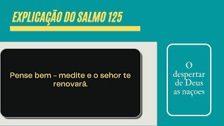 explicao do salmo 125 - pense bem! medite e o senhor te renovar #ensinobiblicoeorao #ebblico