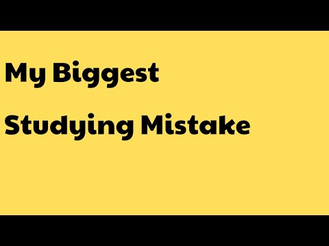 My Biggest Studying Mistake: What I Wish I Knew!