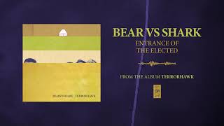 Bear Vs. Shark "Entrance Of The Elected"