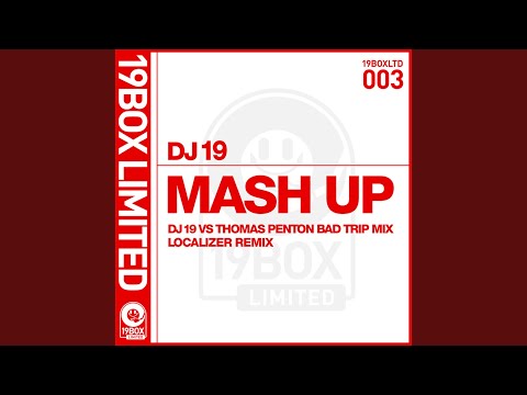 Mash Up (DJ 19 Vs Thomas Penton Bad Trip Mix)