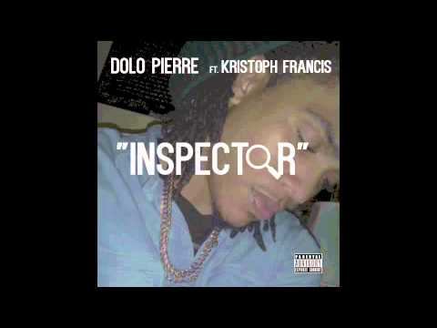 Dolo Pierre - Inspector ft. Kristoph Francis